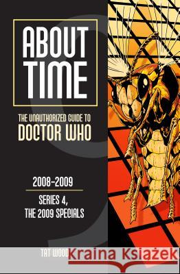 About Time 9: The Unauthorized Guide to Doctor Who (Series 4, the 2009 Specials) Tat Wood, Dorothy Ail, Lars Pearson 9781935234203 Mad Norwegian Press