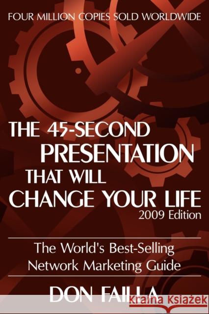 The 45 Second Presentation That Will Change Your Life Don Failla 9781935278368 iUniverse Star