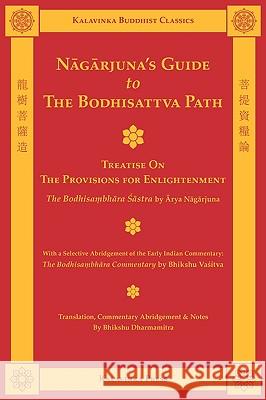 Nagarjuna's Guide to the Bodhisattva Path Arya Nagarjuna Bhikshu Dharmamitra Bhikshu Vasitva 9781935413028 Kalavinka Press