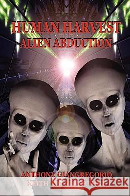 Human Harvest: Alien Abduction Giangregorio, Anthony 9781935458562 Living Dead Press