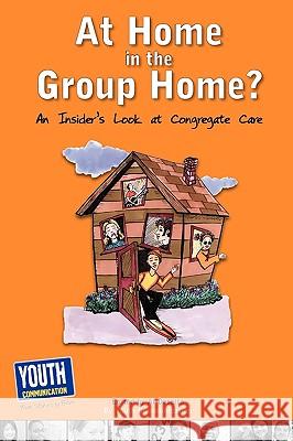 At Home in the Group Home?: An Insider's Look at Congregate Care Al Desetta Keith Hefner Laura Longhine 9781935552208