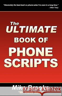 The Ultimate Book of Phone Scripts Mike Brooks (Austin Psychology & Assessment Center) 9781935602057 Sales Gravy Press