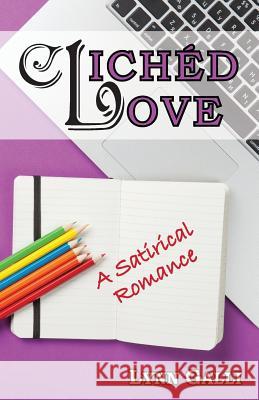 Clichéd Love: A Satirical Romance Galli, Lynn 9781935611134 Penikila Press, LLC