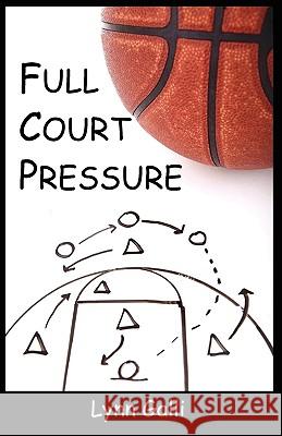 Full Court Pressure Lynn Galli 9781935611301 Penikila Press, LLC