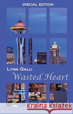 Wasted Heart (Special Edition) Lynn Galli 9781935611325 Penikila Press, LLC