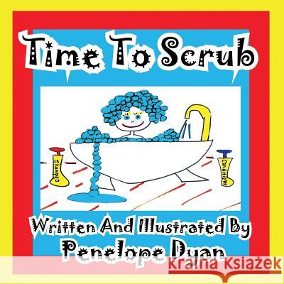 Time to Scrub Penelope Dyan Penelope Dyan 9781935630302 Bellissima Publishing