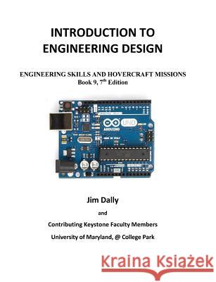 Introduction to Engineering Design: Book 9, 7th Edition: Engineering Skills and Hovercraft Missions James W. Dally 9781935673149 College House Enterprises, LLC