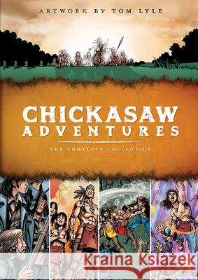 Chickasaw Adventures: The Complete Collection Tom Lyle 9781935684794