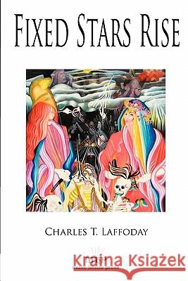 Fixed Stars Rise Charles T Laffoday Donald Brennan  9781935827030