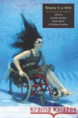 Beauty Is a Verb: The New Poetry of Disability Sheila Black Jennifer Bartlett Michael Northen 9781935955054 Cinco Puntos Press