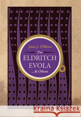 The Eldritch Evola and Others James J. O'Meara Greg Johnson 9781935965695 Counter-Currents Publishing