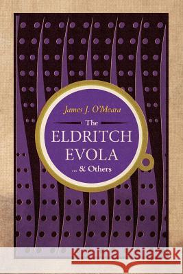 The Eldritch Evola and Others James J. O'Meara Greg Johnson 9781935965701 Counter-Currents Publishing