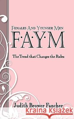 Females and Younger Men, Faym Judith Brower Fancher 9781936051755 Peppertree Press