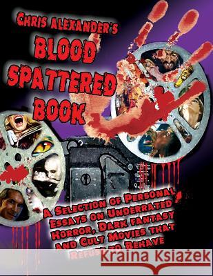 Chris Alexander's Blood Spattered Book Chris Alexander 9781936168002