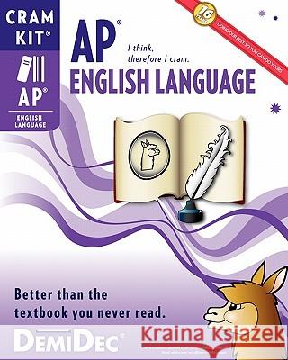 AP English Language Cram Kit: Better than the textbook you never read. Demidec 9781936206131 Demidec, Incorporated