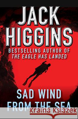 Sad Wind from the Sea Jack Higgins 9781936317516 Open Road Integrated Media LLC