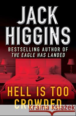 Hell Is Too Crowded Jack Higgins 9781936317714 Open Road Integrated Media LLC
