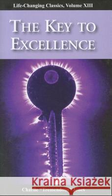 The Key to Excellence Charlie Tremendous Jones 9781936354252 Tremendous Life Books