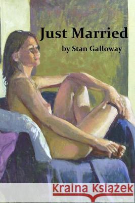 Just Married Stan Galloway Charles Scogins 9781936373369 Unbound Content, LLC