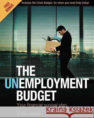 The Unemployment Budget: Your financial survival plan. Mellody Jr, Patrick J. 9781936539642