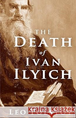 The Death of Ivan Ilyich Leo Nikolayevich Tolstoy 9781936594665