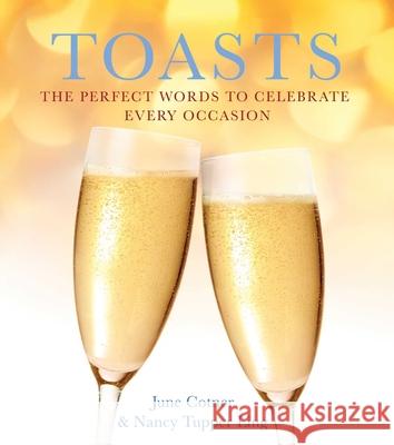 Toasts: The Perfect Words to Celebrate Every Occasion June Cotner Nancy Tupper Ling 9781936740857 Viva Editions