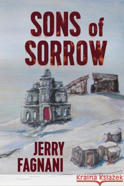 Sons of Sorrow Jerry Fagnani 9781936936076 Avventura Press