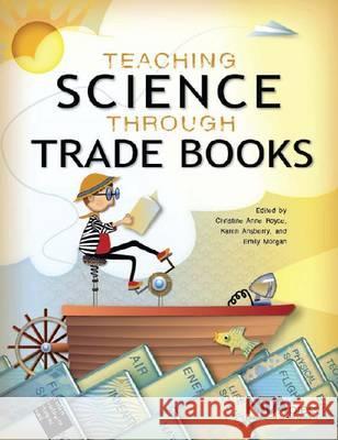 Teaching Science Through Trade Books Christine Anne Royce Karen Ansberry Emily Morgan 9781936959136