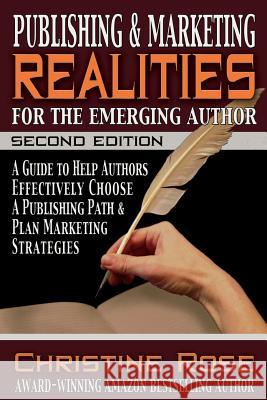 Publishing and Marketing Realities for the Emerging Author: A Guide to Help Authors Effectively Choose a Publishing Path & Plan Marketing Strategies Christine Rose 9781936960965 Blue Moose Press