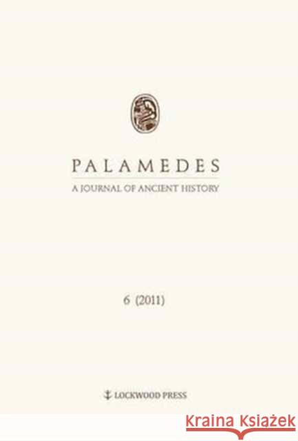 Palamedes: A Journal of Ancient History 6 (2011) Piotr Berdowski Lukasz Niesiolowski-Spano Krystyna Stebnicka 9781937040062