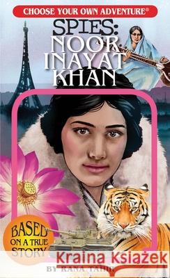 Choose Your Own Adventure Spies: Noor Inayat Khan Rana Tahir 9781937133375 Chooseco