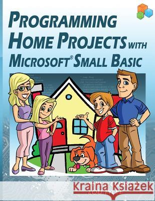 Programming Home Projects with Microsoft Small Basic Philip Conrod Lou Tylee  9781937161392