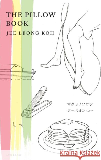 The Pillow Book: English-Japanese Illustrated Edition マクラノソウシ（日本& Koh, Jee Leong 9781937220037 Iwai Books