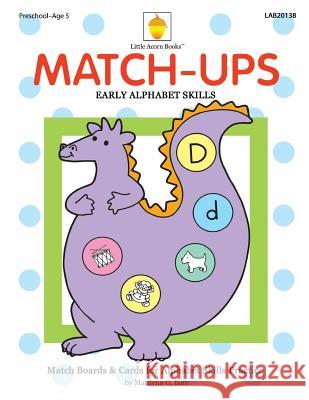 Match-ups: Early Alphabet Skills Barr, Marilynn G. 9781937257316 Little Acorn Books