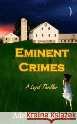 Eminent Crimes: A Legal Thriller Adelene Ellenberg 9781937588397 Riverhaven Books