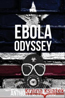 Ebola Odyssey Anthony C. Fabiano 9781937592875 Escrire