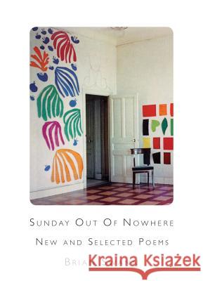 Sunday Out of Nowhere: New and Selected Poems Swann, Brian 9781937679804 Sheep Meadow Press