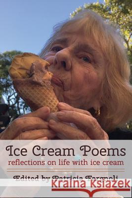 Ice Cream Poems: reflections on life with ice cream Fargnoli, Patricia 9781937797041 World Enough Writers