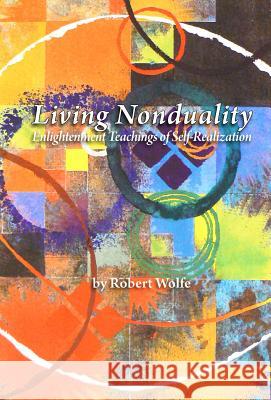 Living Nonduality Robert Wolfe 9781937902902