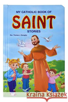 My Catholic Book of Saint Stories Thomas Donaghy 9781937913403 Catholic Book Publishing Company