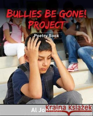 Bullies Be Gone! Project: Poetry Book Al Johnson 9781938015694 Hybrid Global Publishing