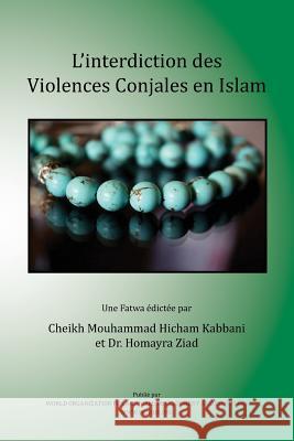 L'Interdiction Des Violences Conjugales En Islam Shaykh Muhammad Hisham Kabbani Dr Homayra Phd Ziad 9781938058080 Islamic Supreme Council of America