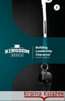 Building Leadership Character: Coach's Edition Volume 1 Thiessen Gordon Handley Rod Brown Ron 9781938254918