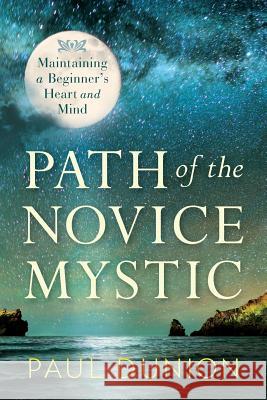 Path of the Novice Mystic Paul Dunion 9781938416392 River Grove Books