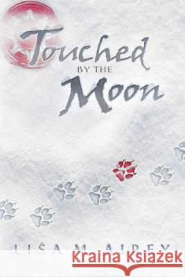Touched by the Moon Lisa M. Airey 9781938436178