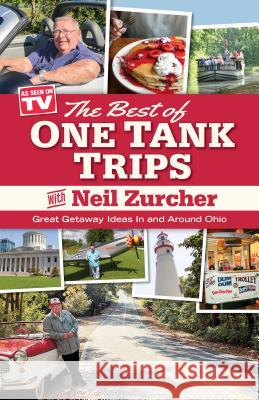 Best of One Tank Trips: Great Getaway Ideas in and Around Ohio Neil Zurcher 9781938441868 Gray & Company Publishers