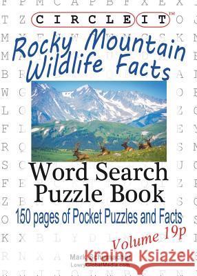 Circle It, Rocky Mountain Wildlife Facts, Pocket Size, Word Search, Puzzle Book Lowry Global Media LLC, Mark Schumacher 9781938625077