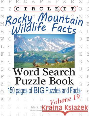 Circle It, Rocky Mountain Wildlife Facts, Word Search, Puzzle Book Lowry Global Media LLC Mark Schumacher  9781938625367