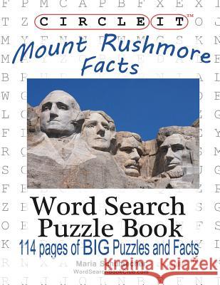 Circle It, Mount Rushmore Facts, Word Search, Puzzle Book Lowry Global Media LLC                   Maria Schumacher 9781938625855 Lowry Global Media LLC