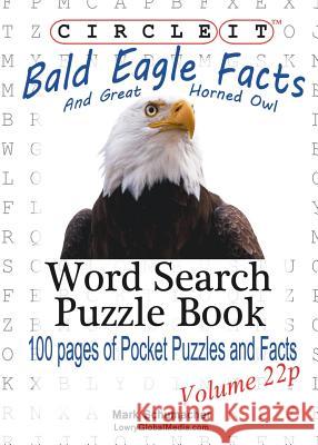 Circle It, Bald Eagle and Great Horned Owl Facts, Pocket Size, Word Search, Puzzle Book Lowry Global Media LLC, Mark Schumacher 9781938625961